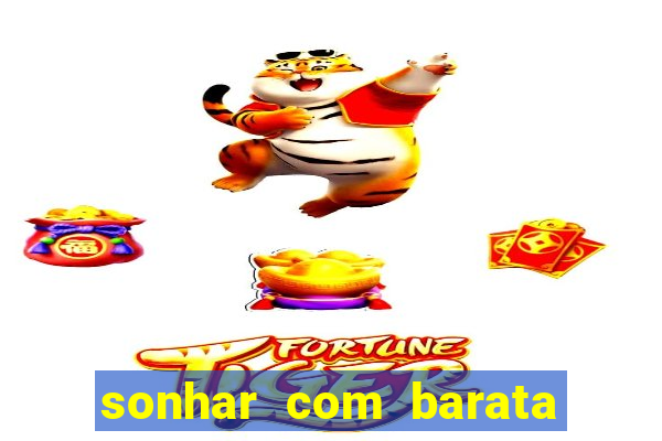 sonhar com barata jogo do bicho